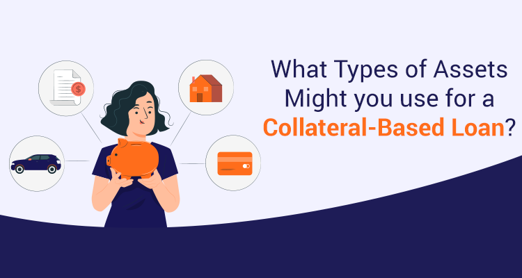 What Types Of Assets Might You Use For A Collateral Based Loan Iifl Finance